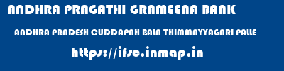 ANDHRA PRAGATHI GRAMEENA BANK  ANDHRA PRADESH CUDDAPAH BALA THIMMAYYAGARI PALLE   ifsc code